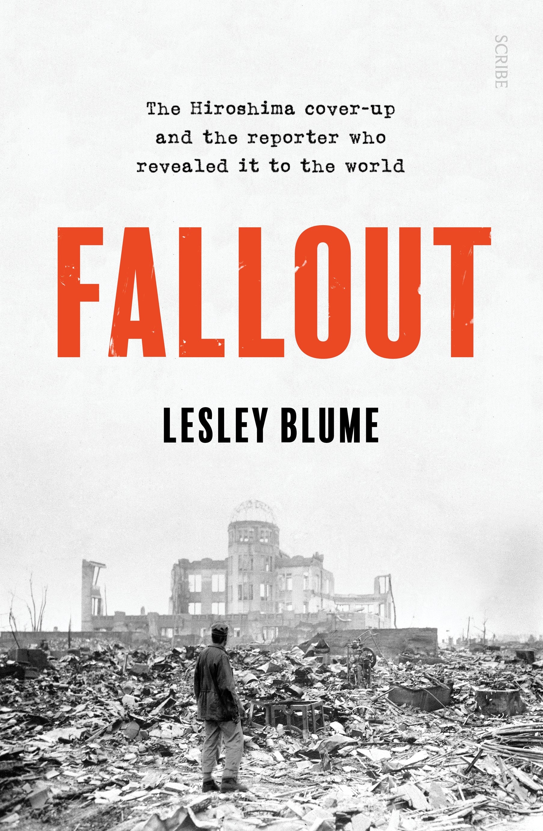 Fallout: The Hiroshima Cover-Up and the Reporter Who Revealed It to the World