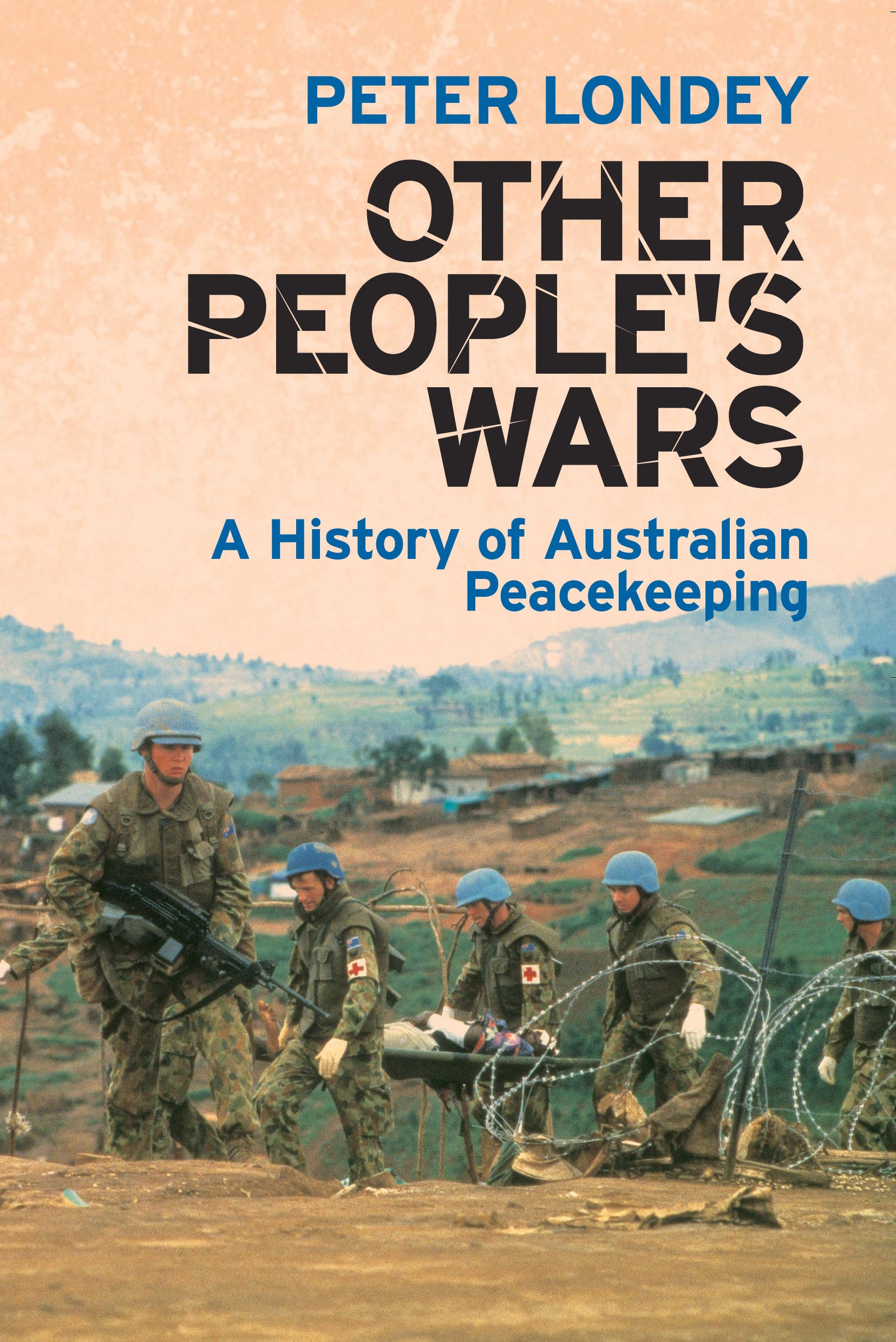 Other People’s Wars: A History of Australian Peacekeeping