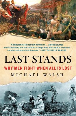 Front cover of Last Stands: Why Men Fight When All Is Lost