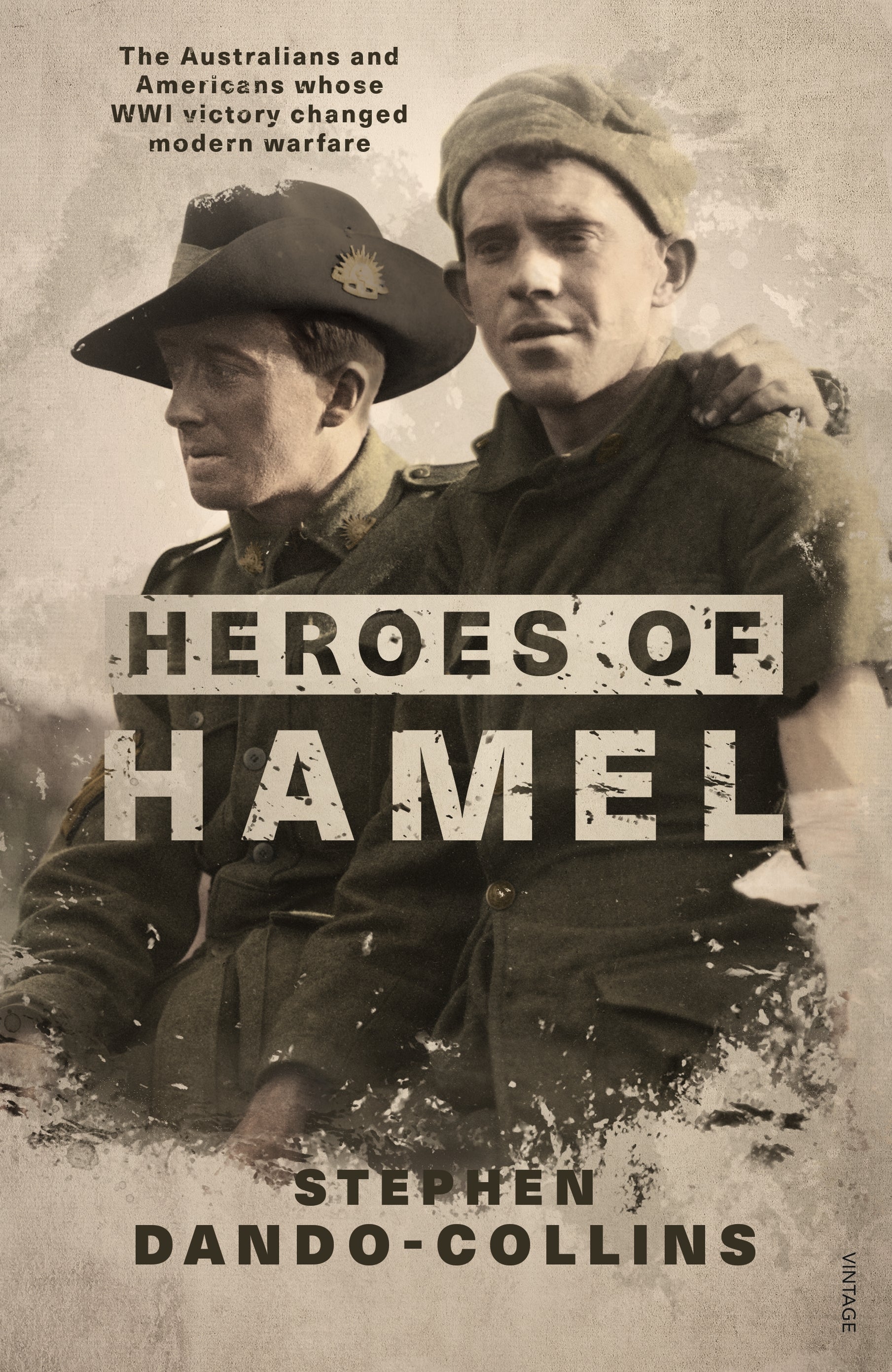 Heroes of Hamel: The Australians and Americans Whose WWI Victory Changed Modern Warfare