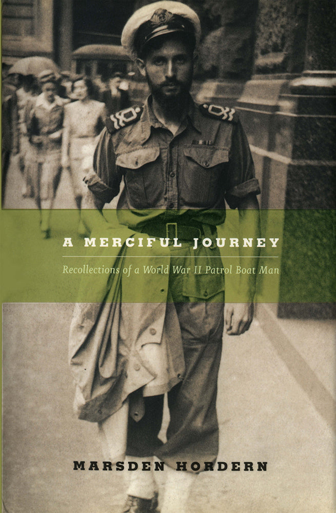 A Merciful Journey: Recollections of a World War II Patrol Boat Man
