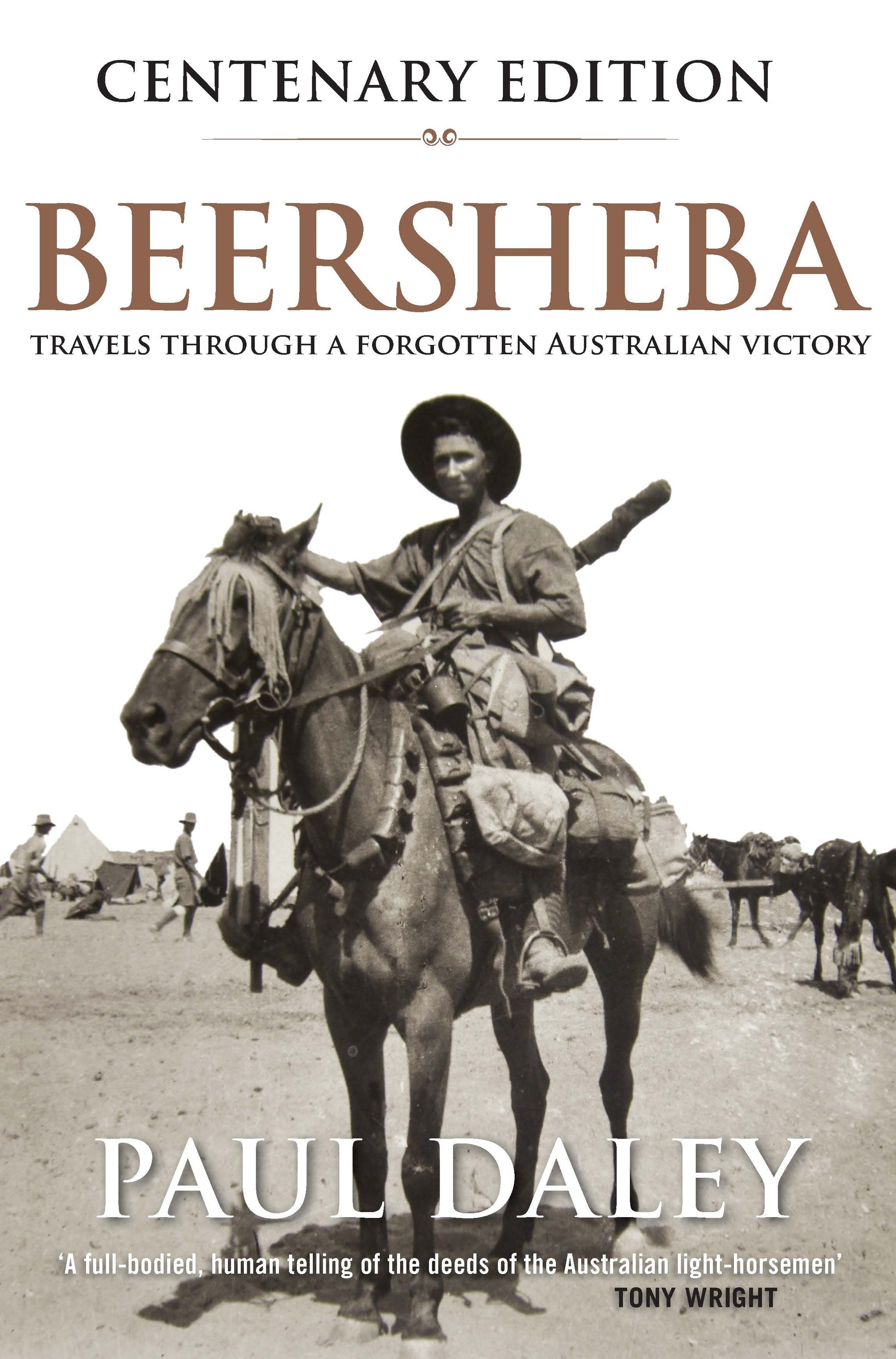 Beersheba: Travels Through a Forgotten Australian Victory [Centenary Edition]