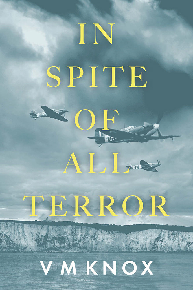 Book cover of 'In Spite of All Terror' by V.M. Knox, with airplanes flying above a coastal cliff face.