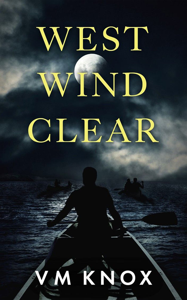 Book cover of 'West Wind Clear' by VM Knox with a silhouette of a person in a boat on a dark sea.