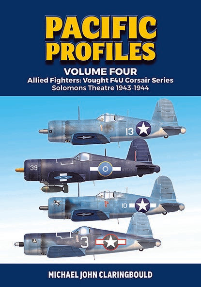 Pacific Profiles (Vol. 4): Allied Fighters - Vought F4U Corsair Series, Solomon Theatre 1943-1944