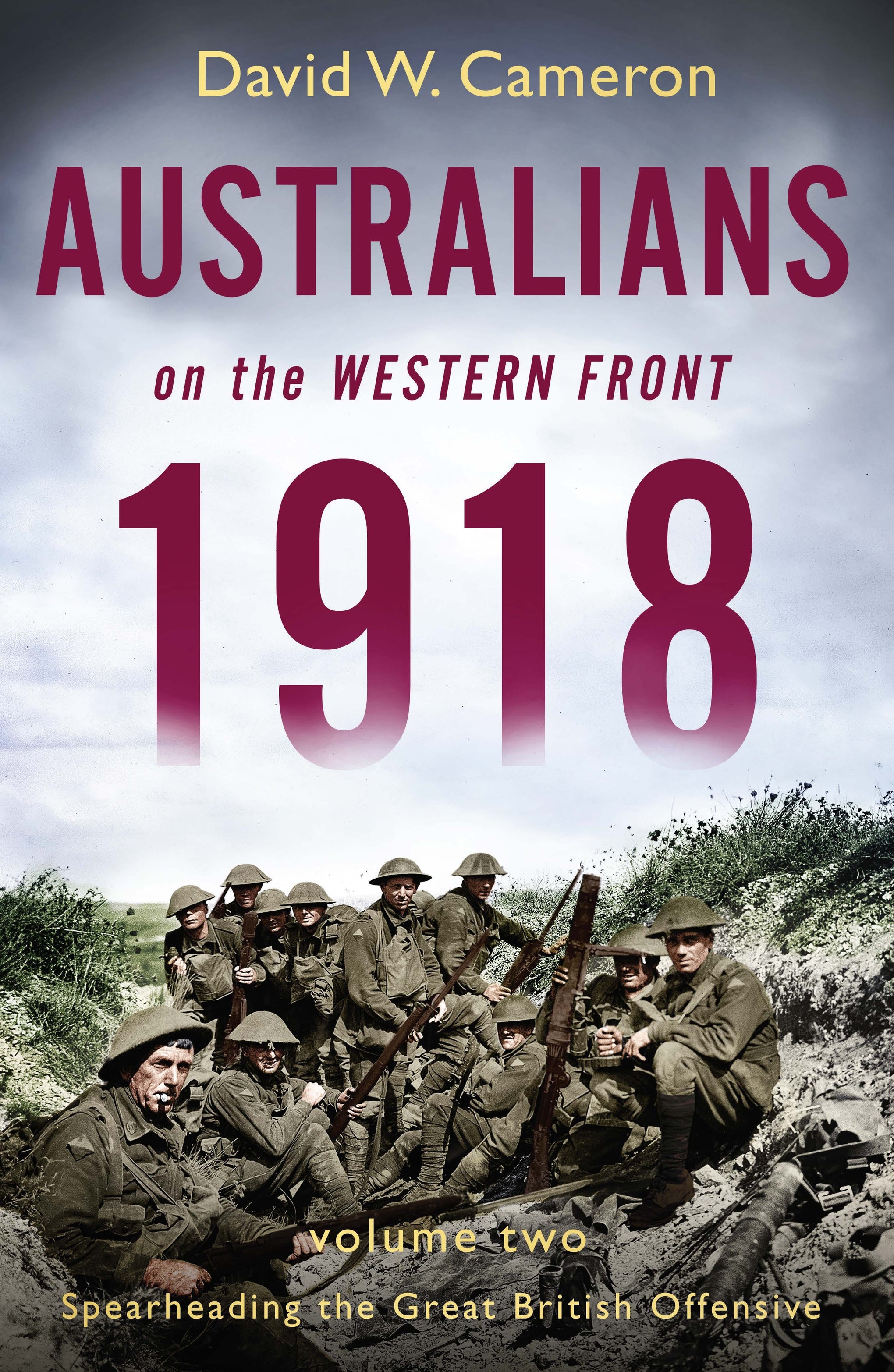 Australians on the Western Front 1918 (Vol. 2): Spearheading the Great British Offensive