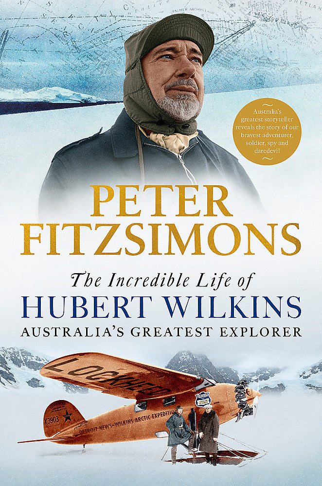 The incredible life of Hubert Wilkins: Australia's greatest explorer