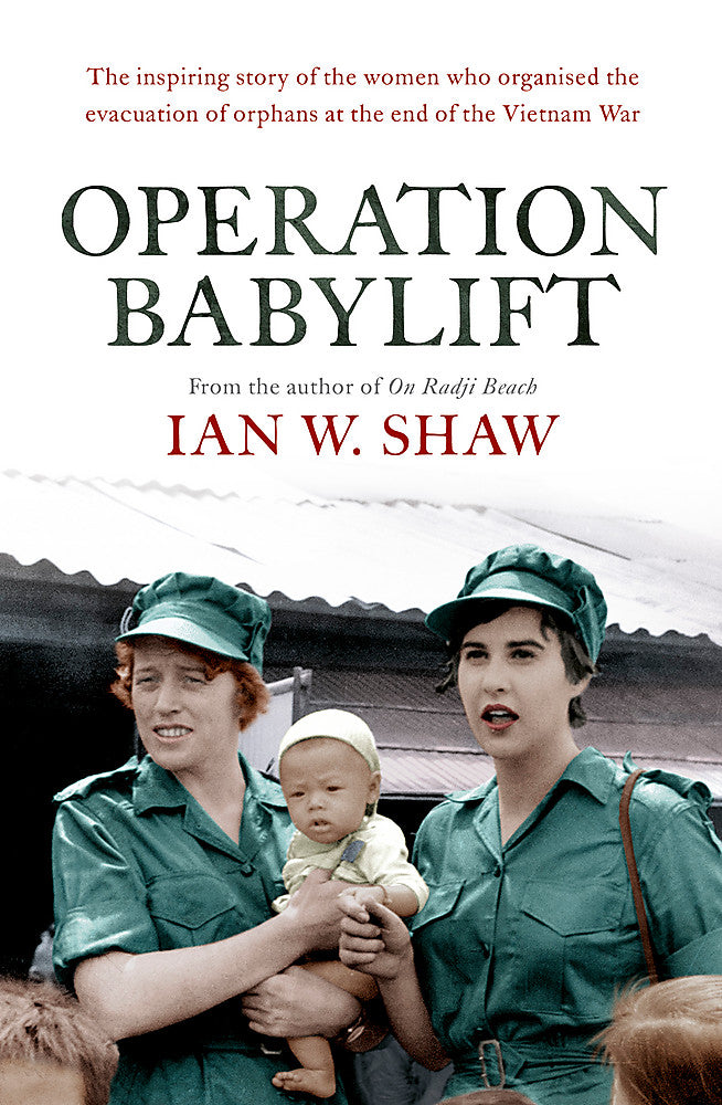 Operation Babylift: The Inspiring Story of the Women Who Organised the Evacuation of Orphans at the End of the Vietnam War