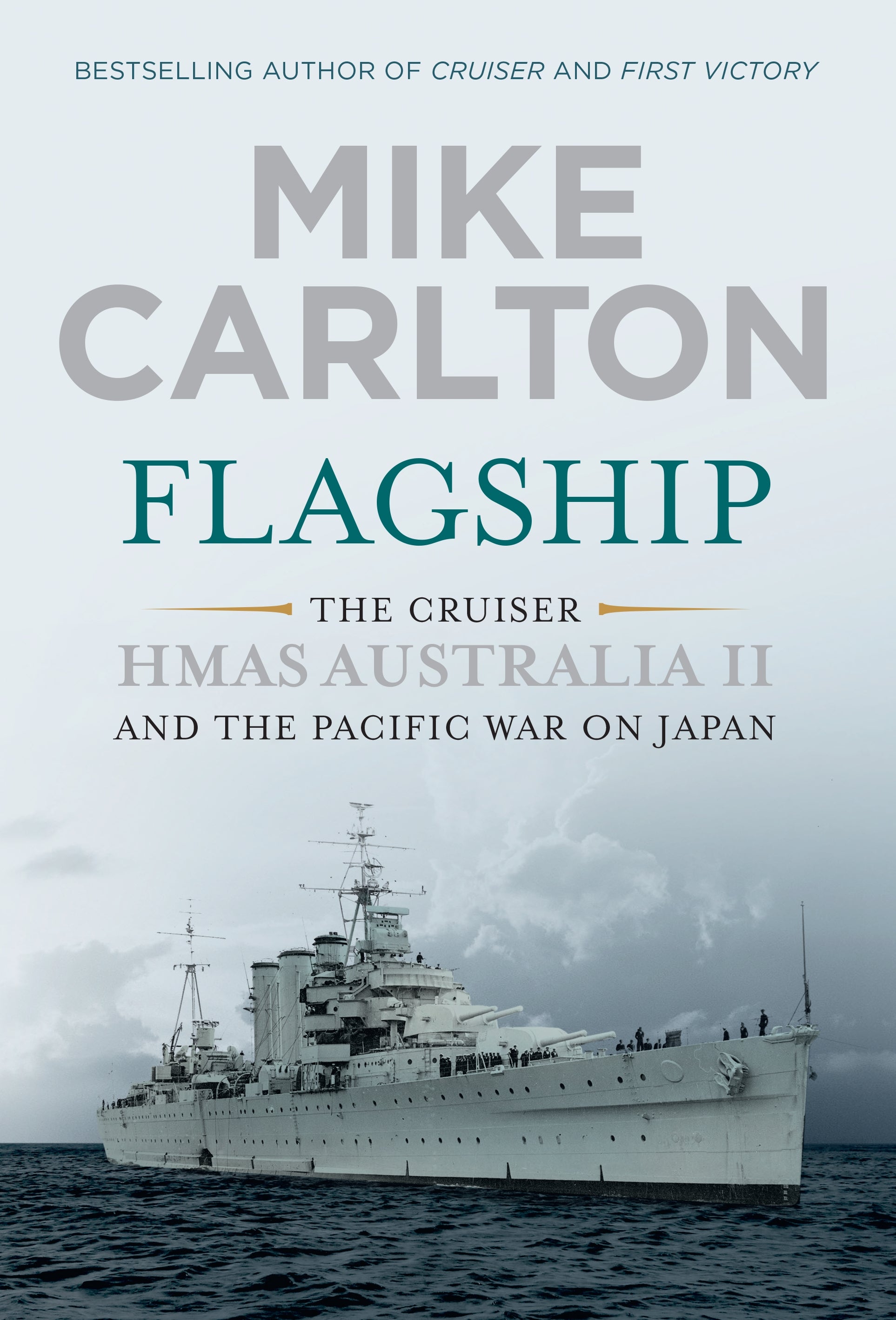 Flagship: The Cruiser – HMAS Australia II and the Pacific War on Japan