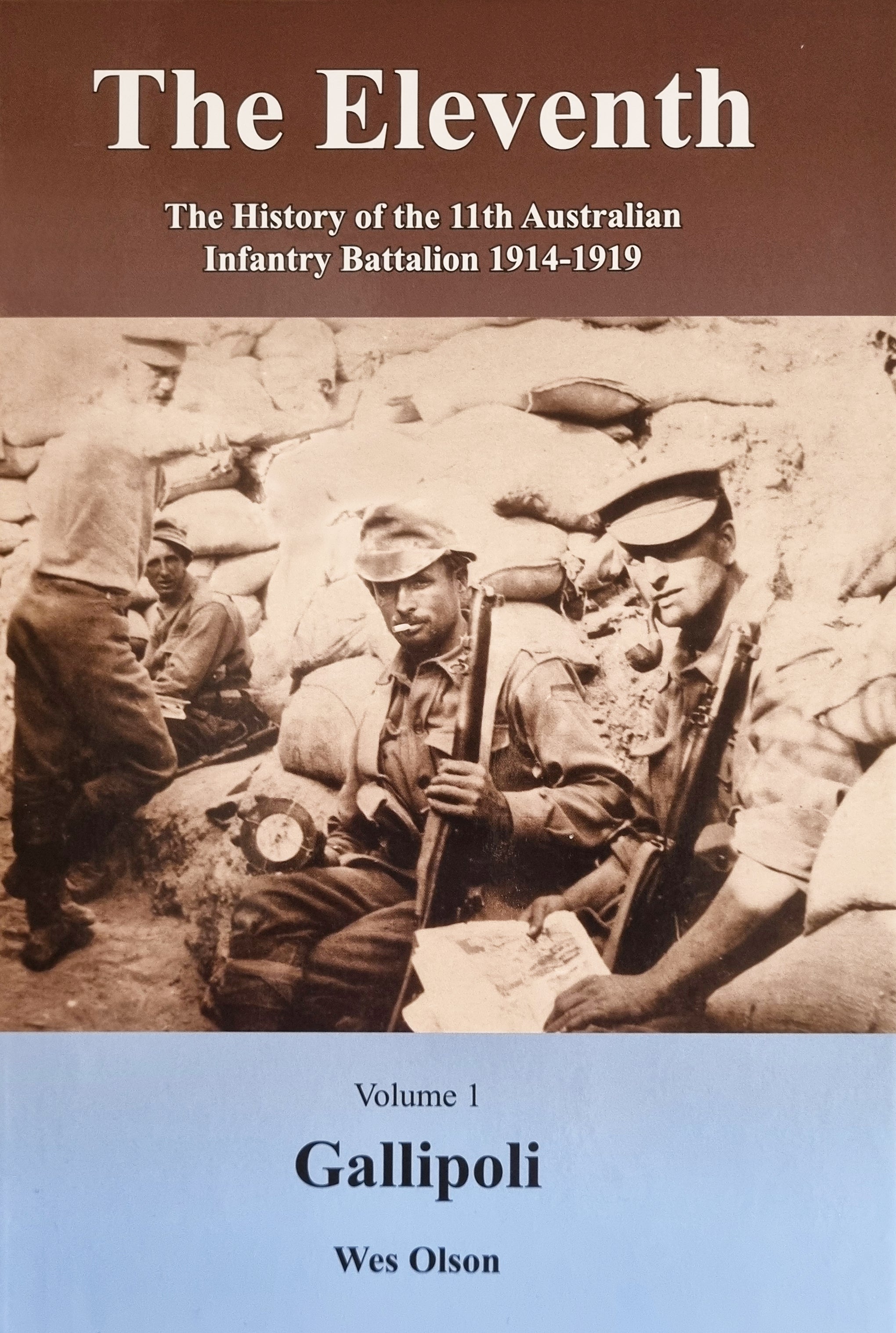The Eleventh: The History of the 11th Australian Infantry Battalion 1914-1919 (VOL 1 - Gallipoli)