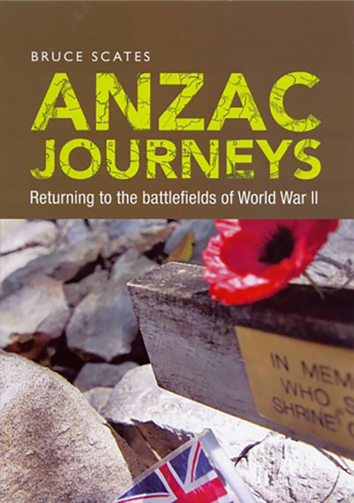 Anzac Journeys: Returning to the Battlefields of World War Two