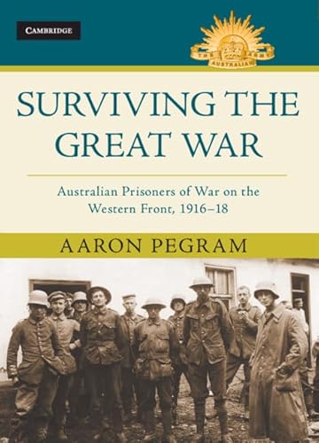 Front cover of Surviving the Great War: Australian Prisoners of War on the Western Front, 1916-18