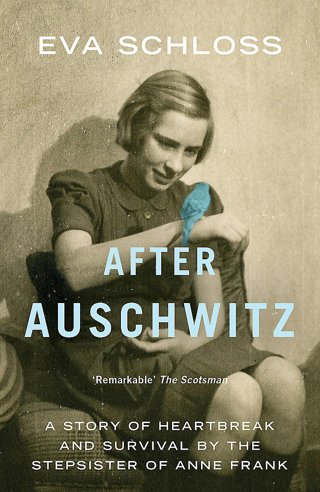 After Auschwitz: A Story of Heartbreak and Survival by the Stepsister of Anne Frank