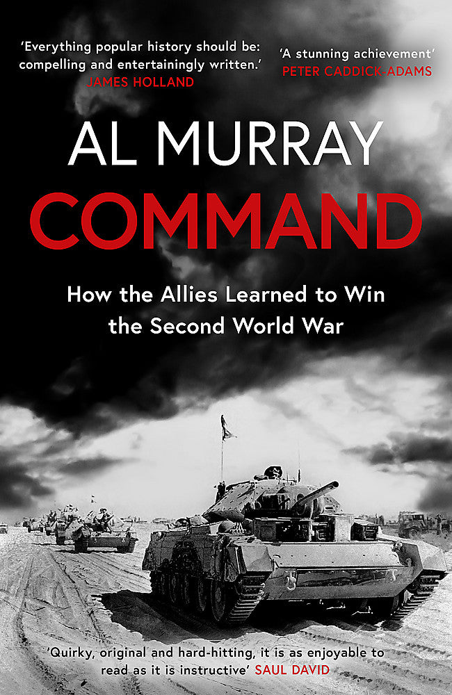 Command: How the Allies learned to win the Second World War