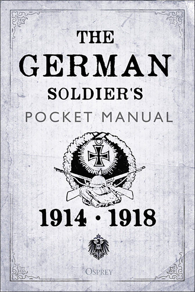 The German Soldier's Pocket Manual: 1914-1918