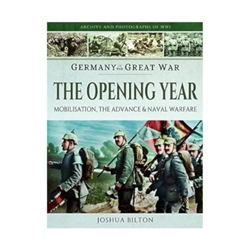 Front cover of Germany in the Great War - The Opening Year: Mobilisation, the Advance and Naval Warfare