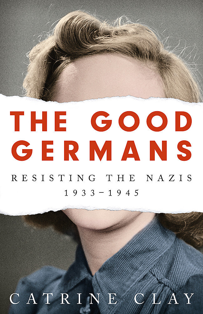 The good Germans: Resisting the Nazis 1933-1945