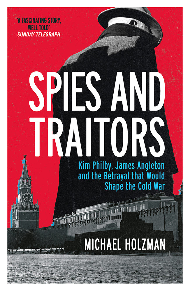 Spies and traitors: Kim Philby, James Angleton and the betrayal that would shape the Cold War