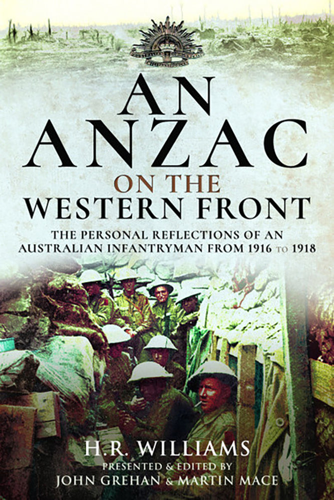 An Anzac on the Western Front: The Personal Recollections of an Australian Infantryman From 1916 to 1918