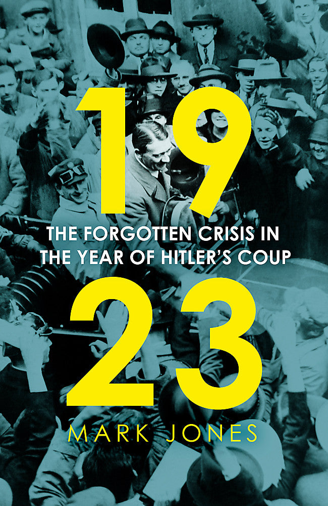 1923: The Forgotten Crisis in the Year of Hitler's Coup