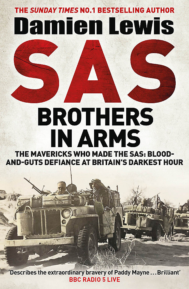 SAS brothers in arms: The mavericks who made the SAS, blood-and-guts defiance at Britain's darkest hour