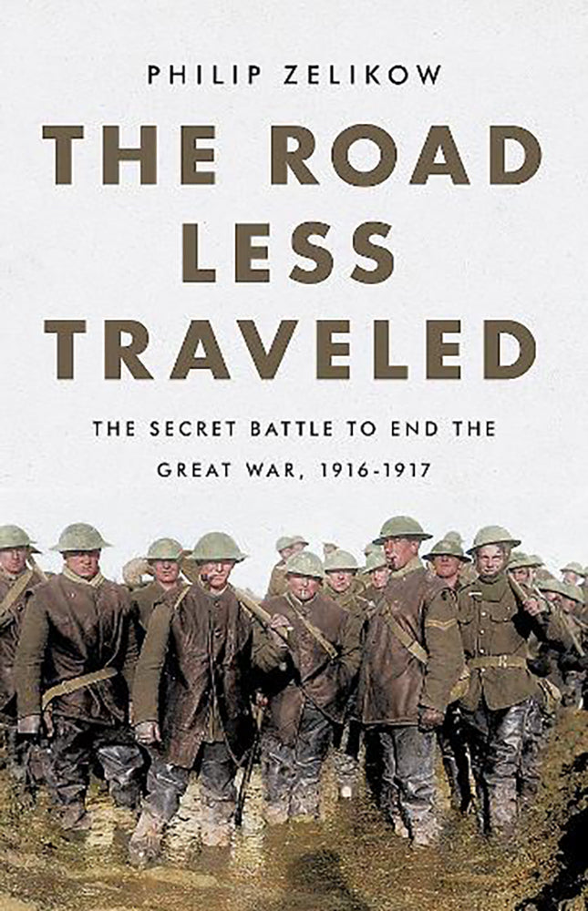 The road less traveled: The secret battle to end the Great War, 1916-1917