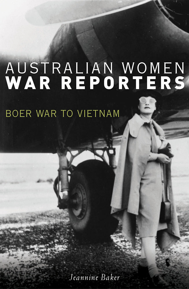 Australian women war reporters: Boer War to Vietnam