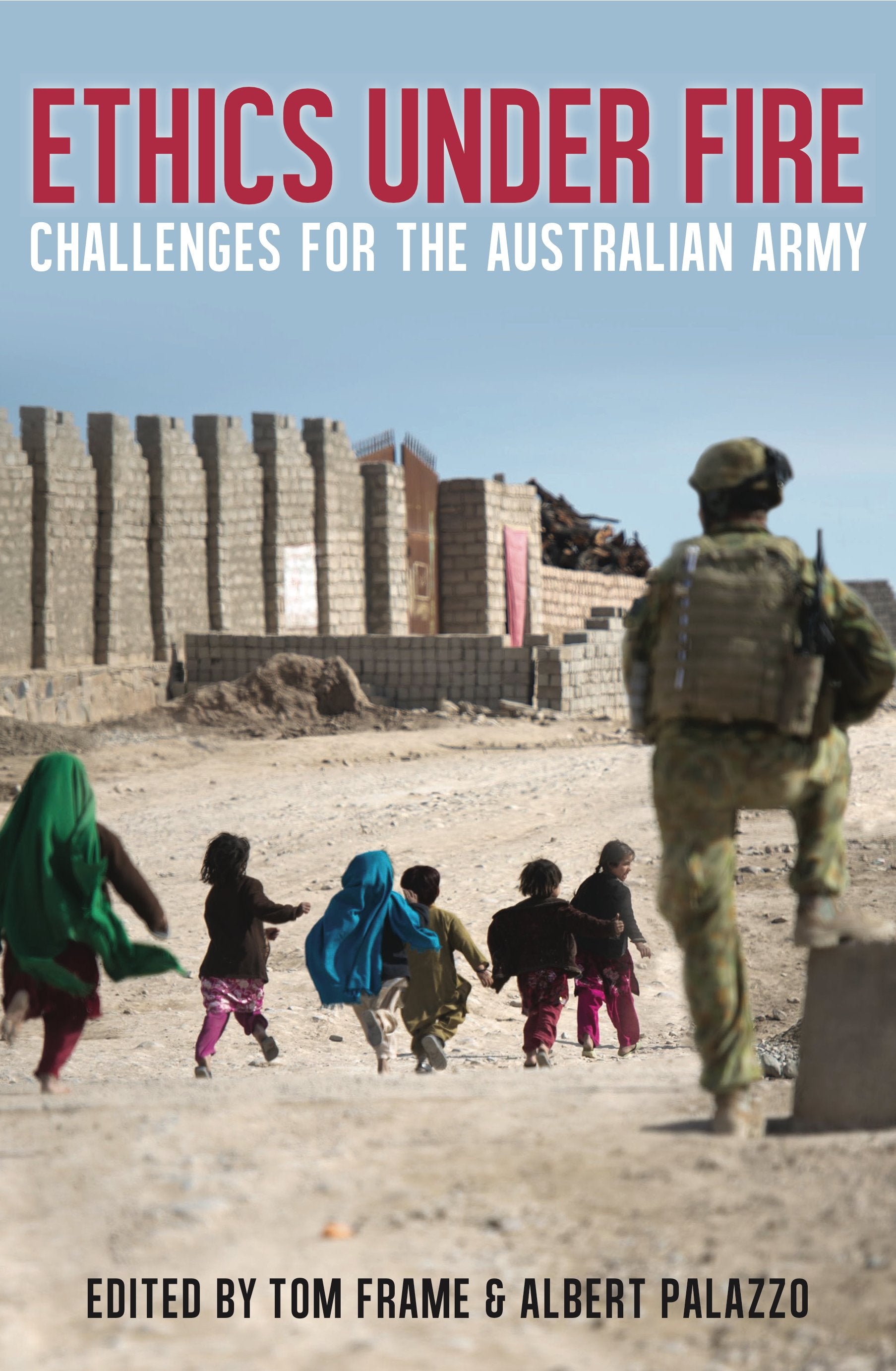 Ethics Under Fire: Challenges for the Australian Army