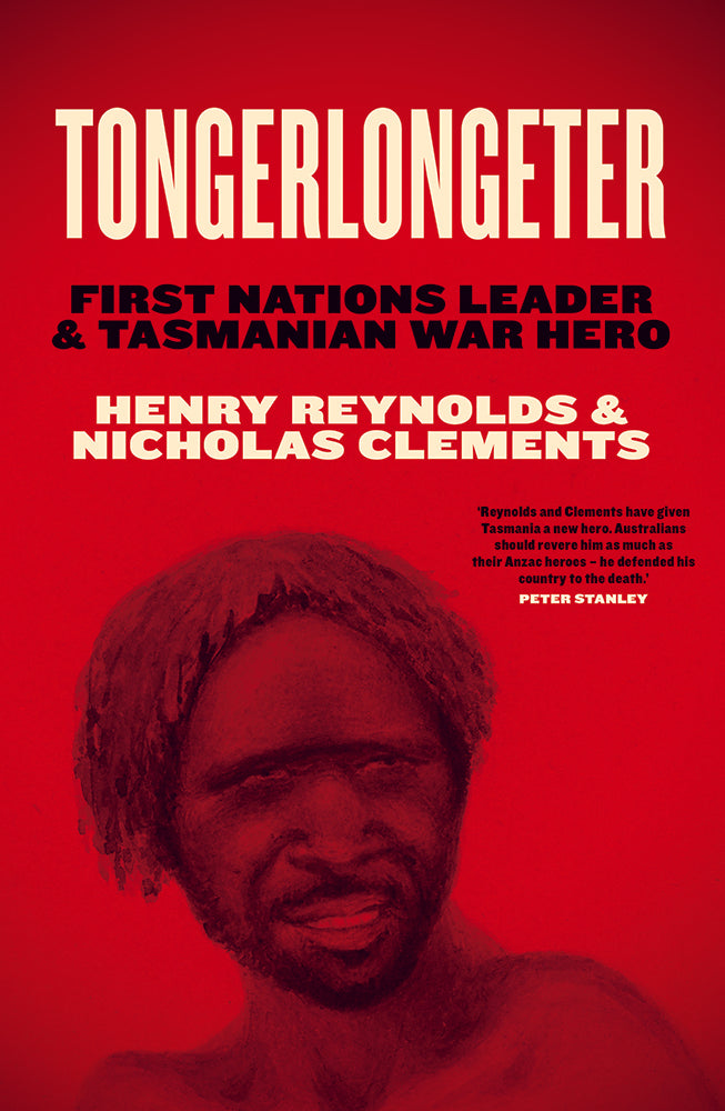 Tongerlongeter: First Nations Leader and Tasmanian war hero