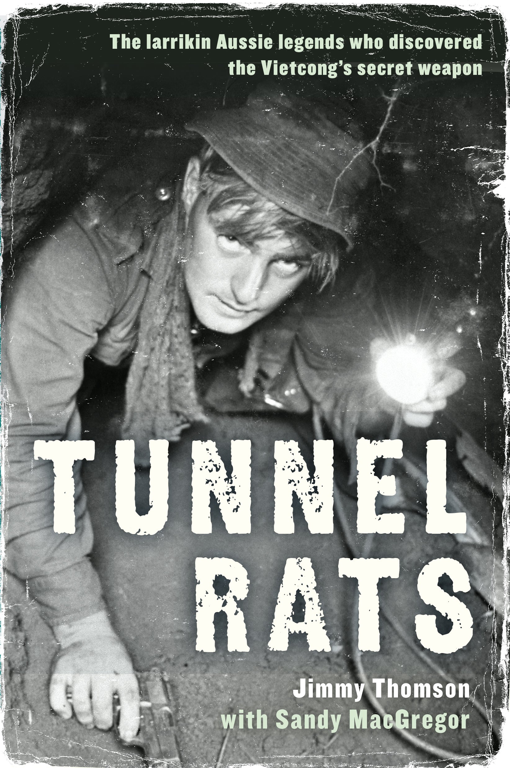 Tunnel Rats: The Larrikin Aussie Legends Who Discovered the Vietcong’s Secret Weapon