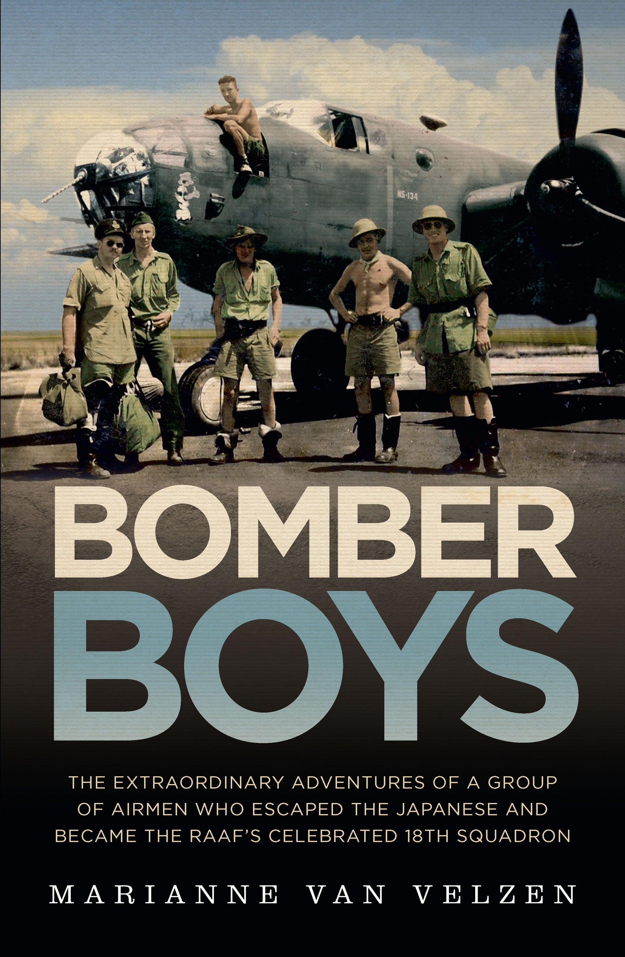 Bomber Boys: The Extraordinary Adventures of a Group of Airmen Who Escaped the Japanese and Became the RAAF’s Celebrated 18th Squadron