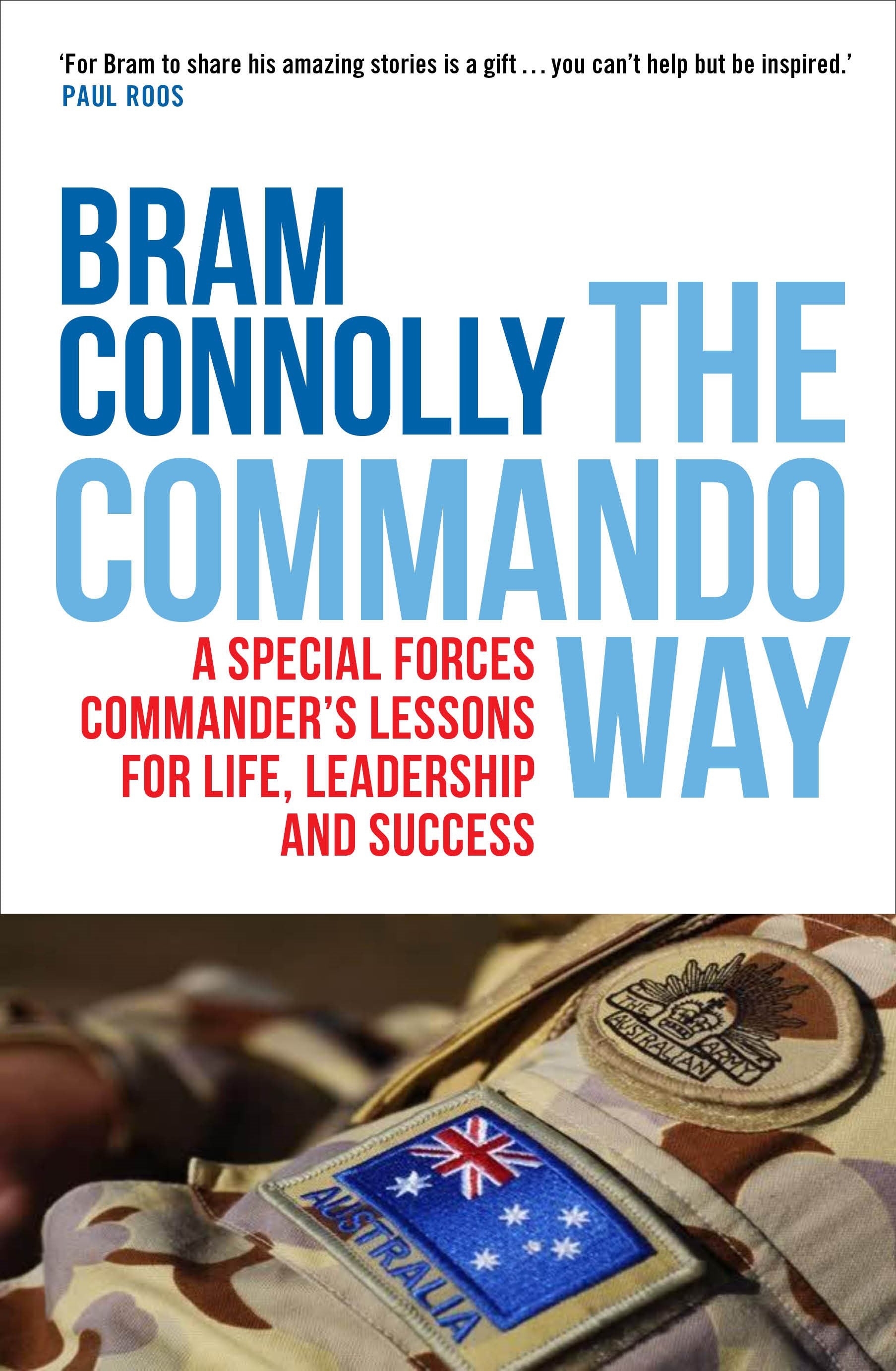 The Commando Way: A Special Forces Commander’s Lessons for Life, Leadership and Success