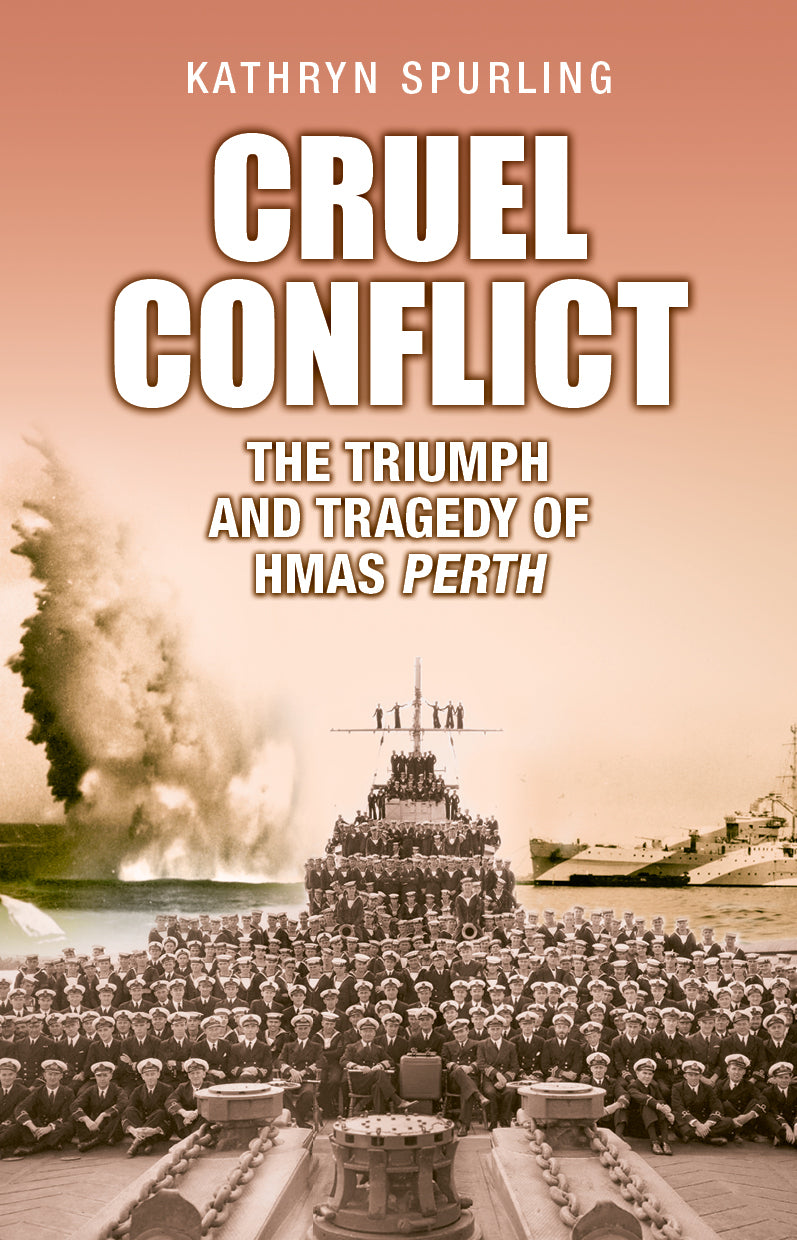 Cruel conflict: The triumph and tragedy of HMAS Perth