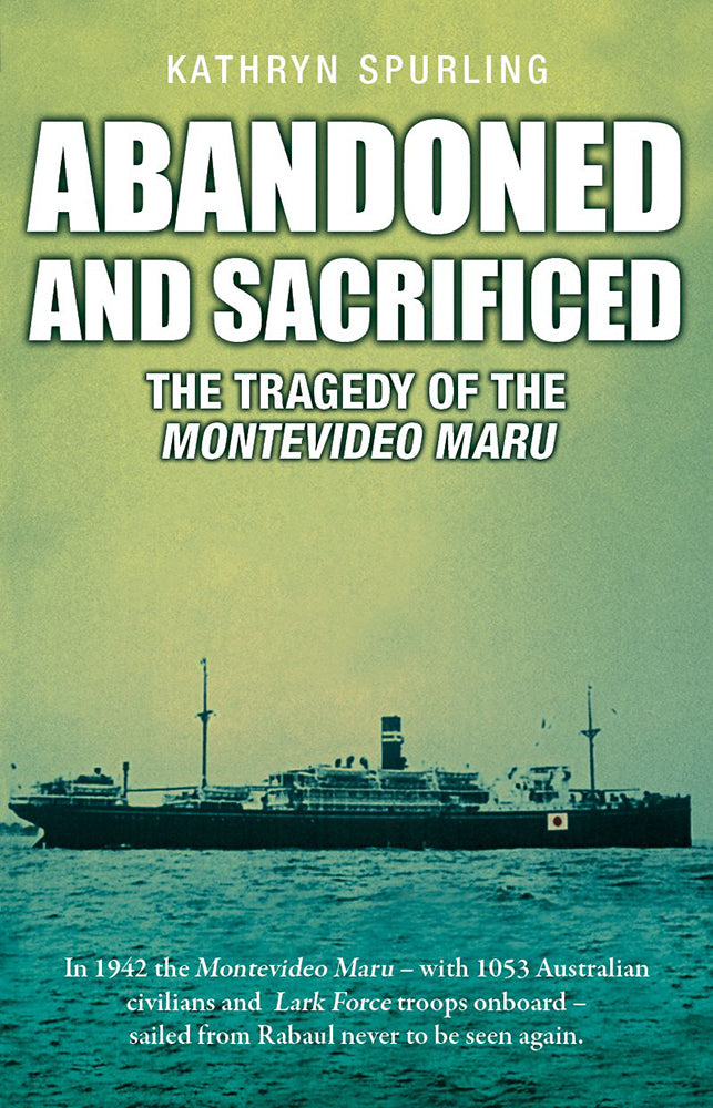 Abandoned and Sacrificed: The Tragedy of the Montevideo Maru