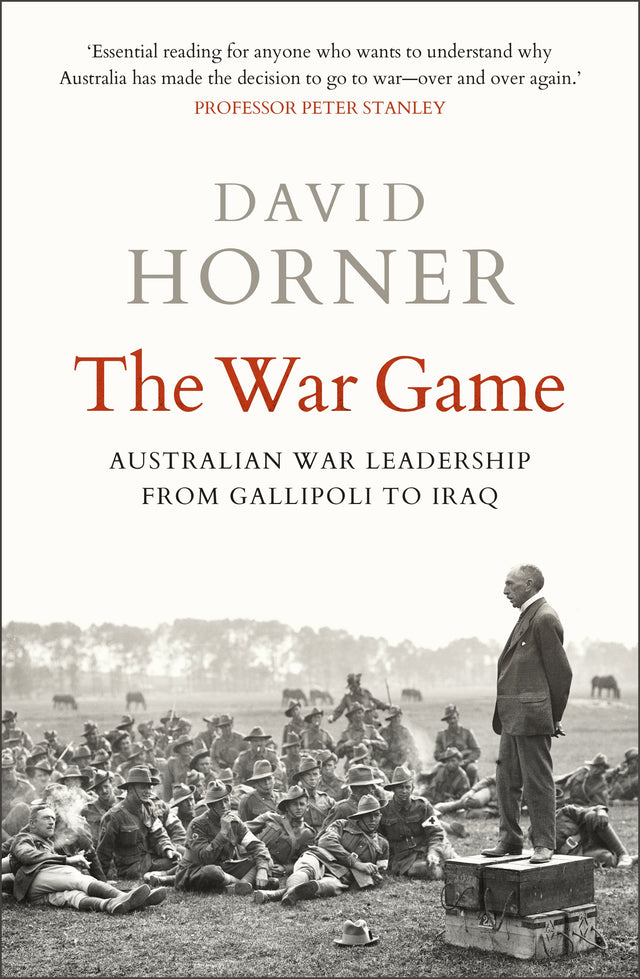 The War Game: Australian War Leadership From Gallipoli to Iraq ...