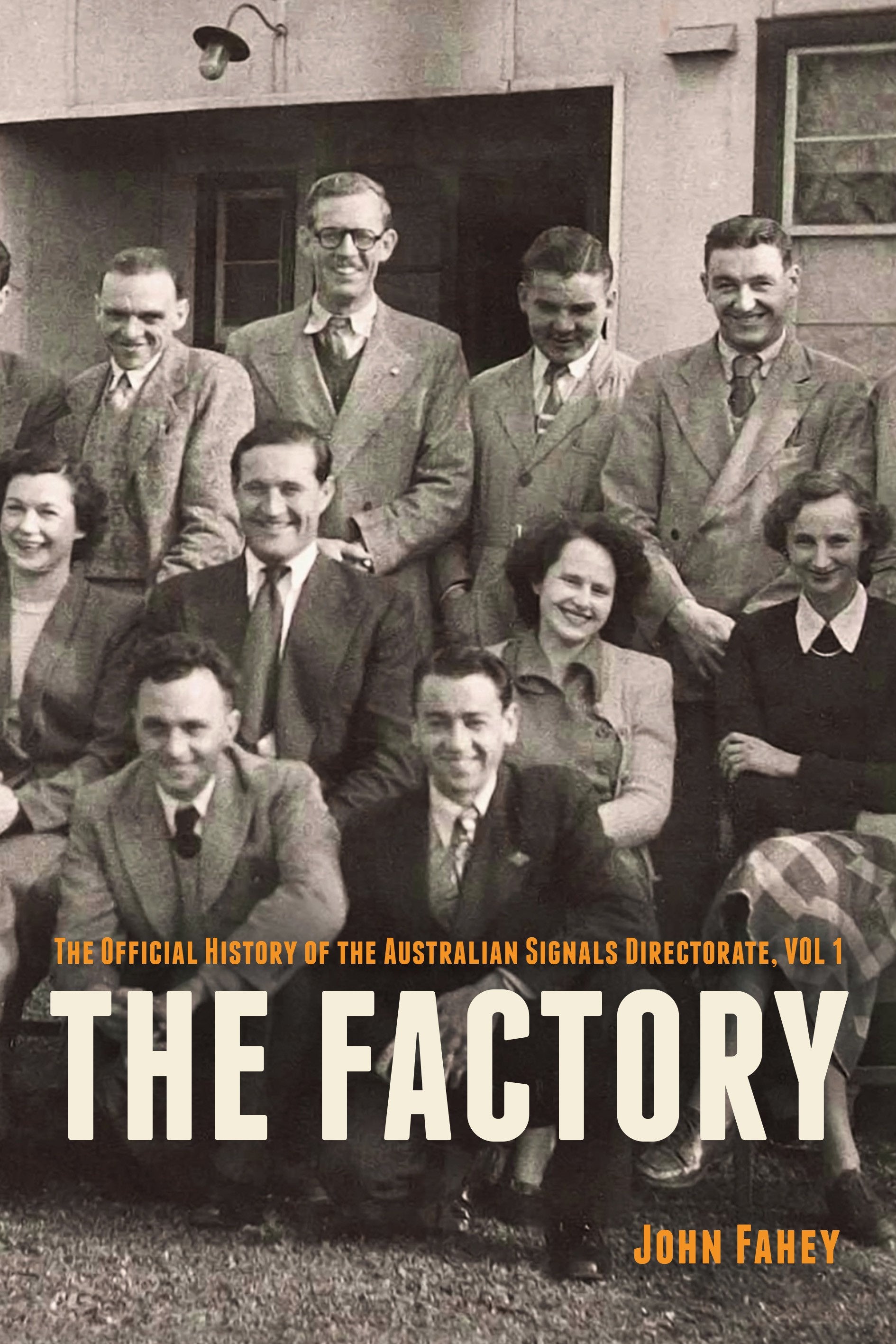The factory: The official history of the Australian Signals Directorate, vol. 1