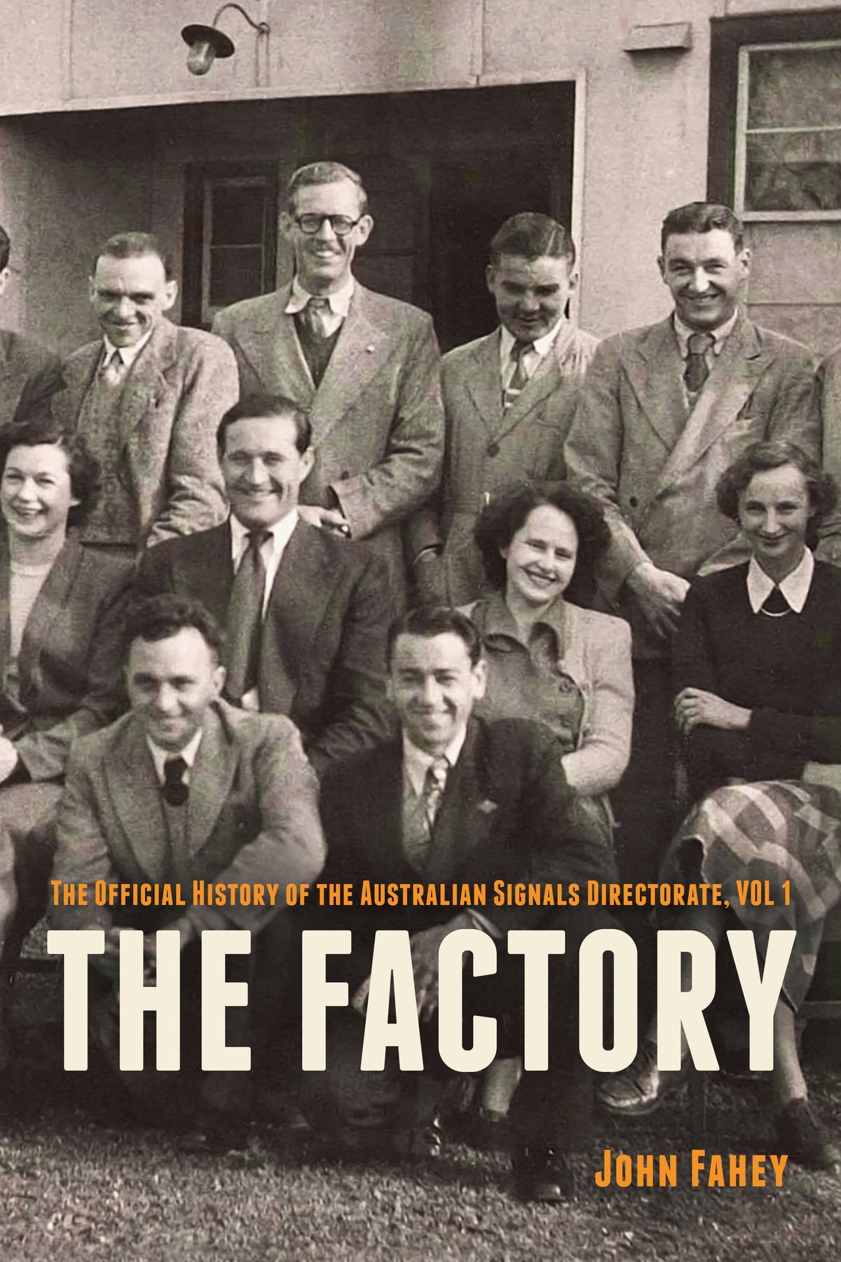 The Factory - The Official History of the Australian Signals Directorate, Vol 1