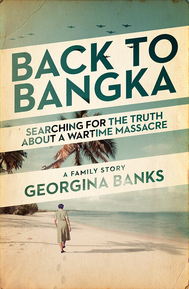 Back to Bangka: Searching for the truth about a wartime massacre - A family story