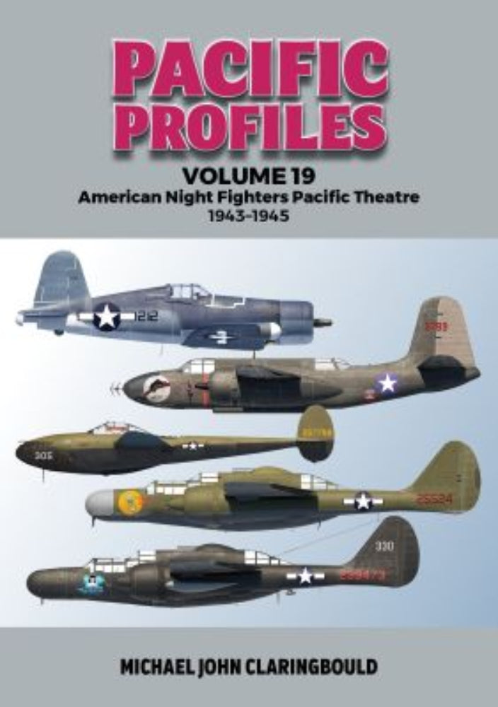 Pacific Profiles (VOL 19) American Night Fighters Pacific Theatre 1943-1945