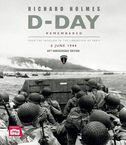 Front cover of D-Day Remembered: From the Invasion to the Liberation of Paris - 80th Anniversary Edition