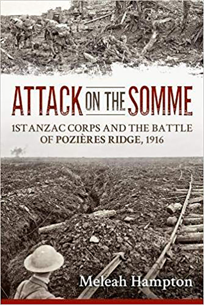 Attack on the Somme: 1st Anzac Corps and the Battle of Pozieres Ridge, 1916