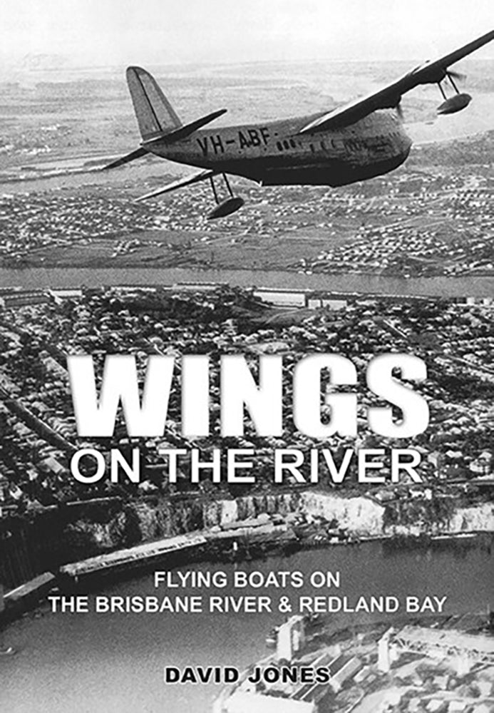Wings on the river: Flying boats on the Brisbane River and Redland Bay