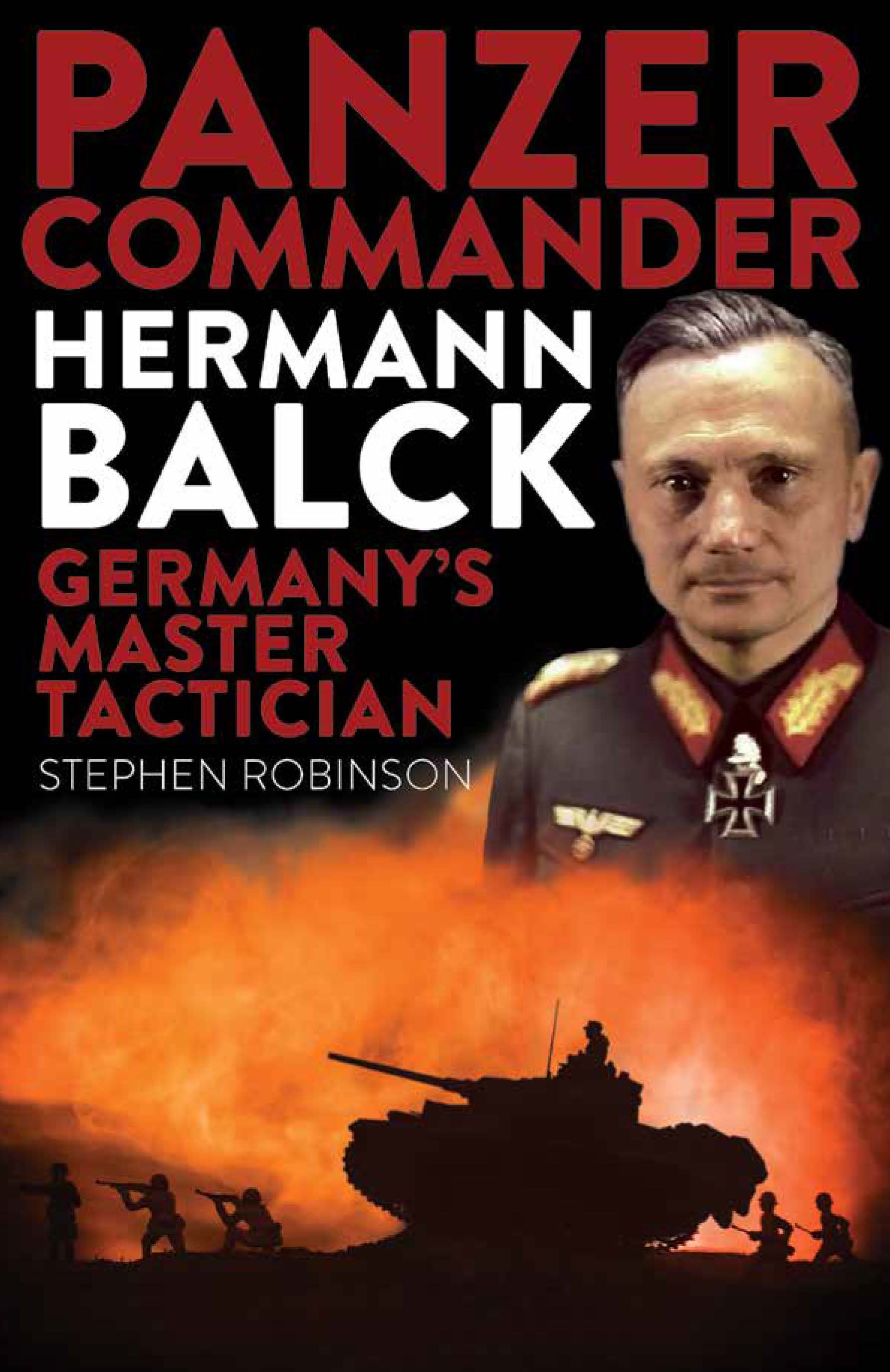 Panzer Commander Hermann Balck: Germany's master tactician