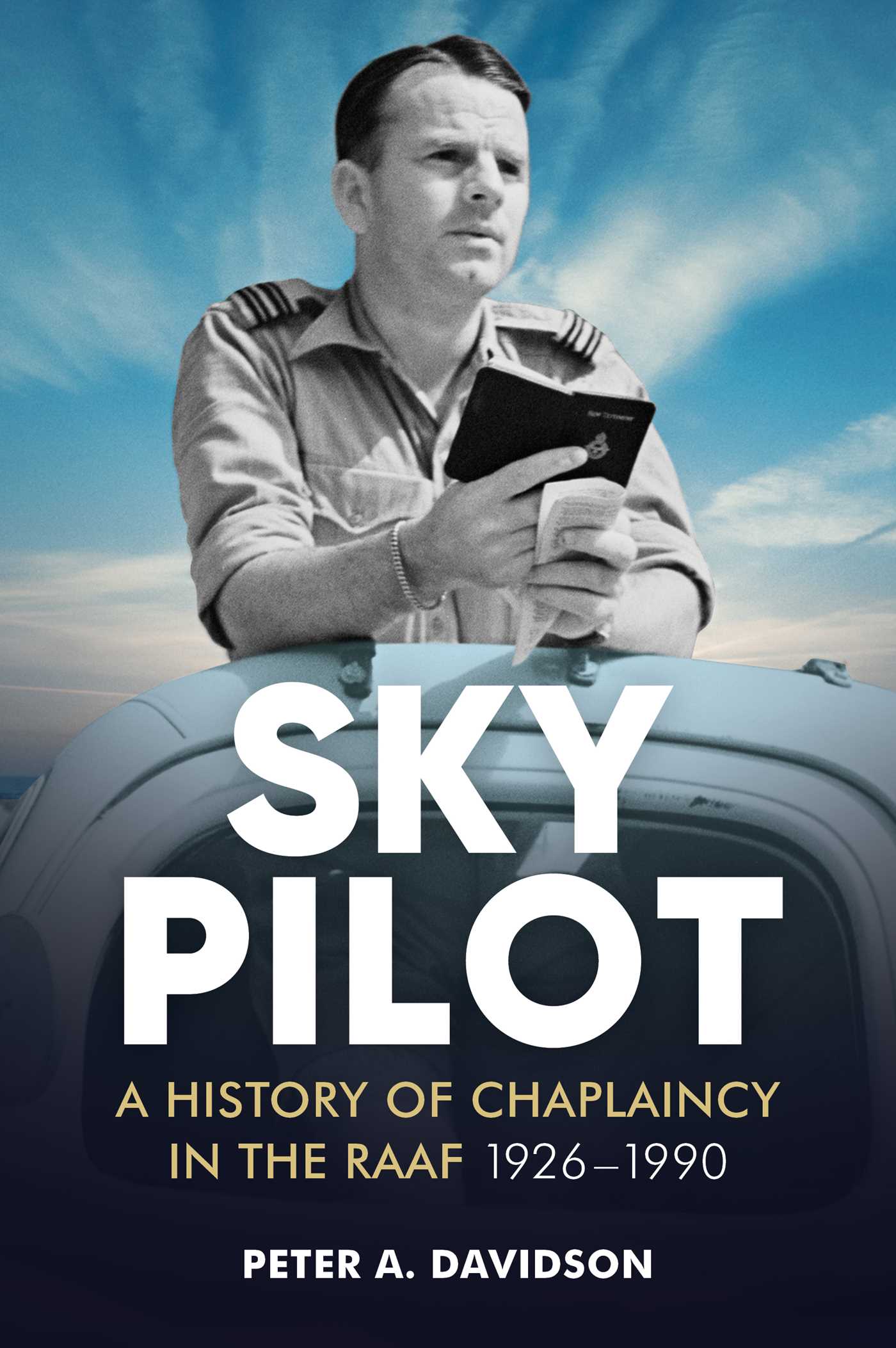 Sky pilot: a history of chaplaincy in the RAAF 1926-1990