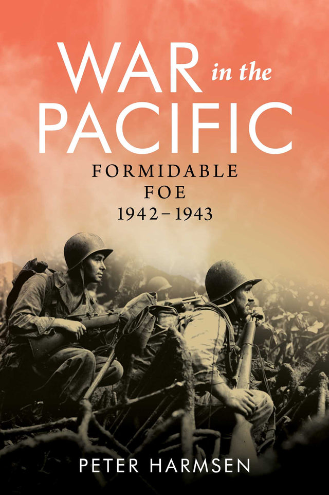 War in the Pacific (VOL 2): Formidable foe 1942-1943 – Australian War ...