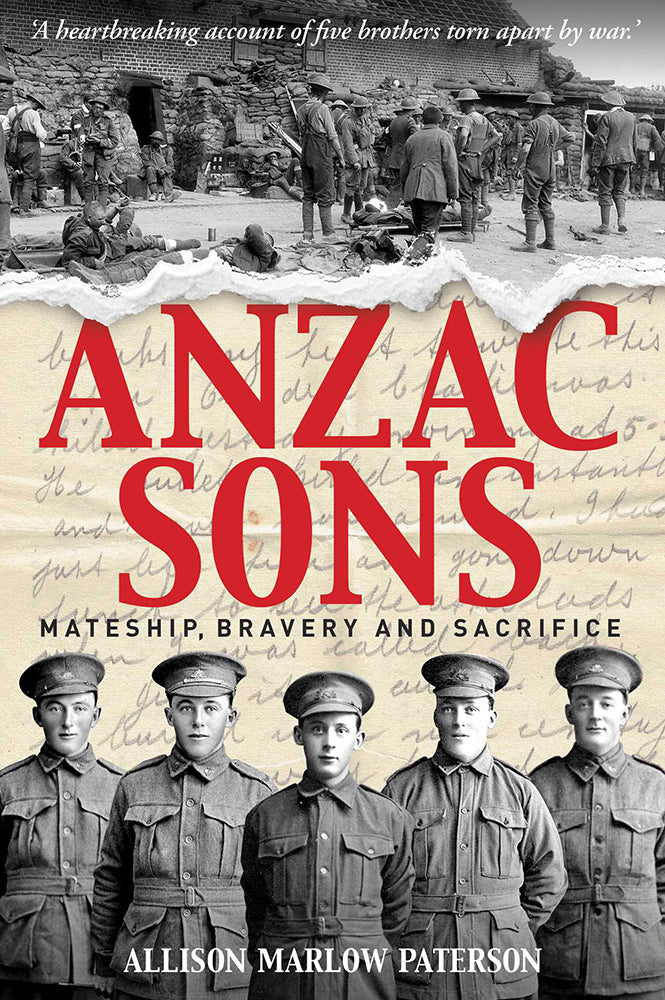 Anzac sons: mateship, bravery and sacrifice