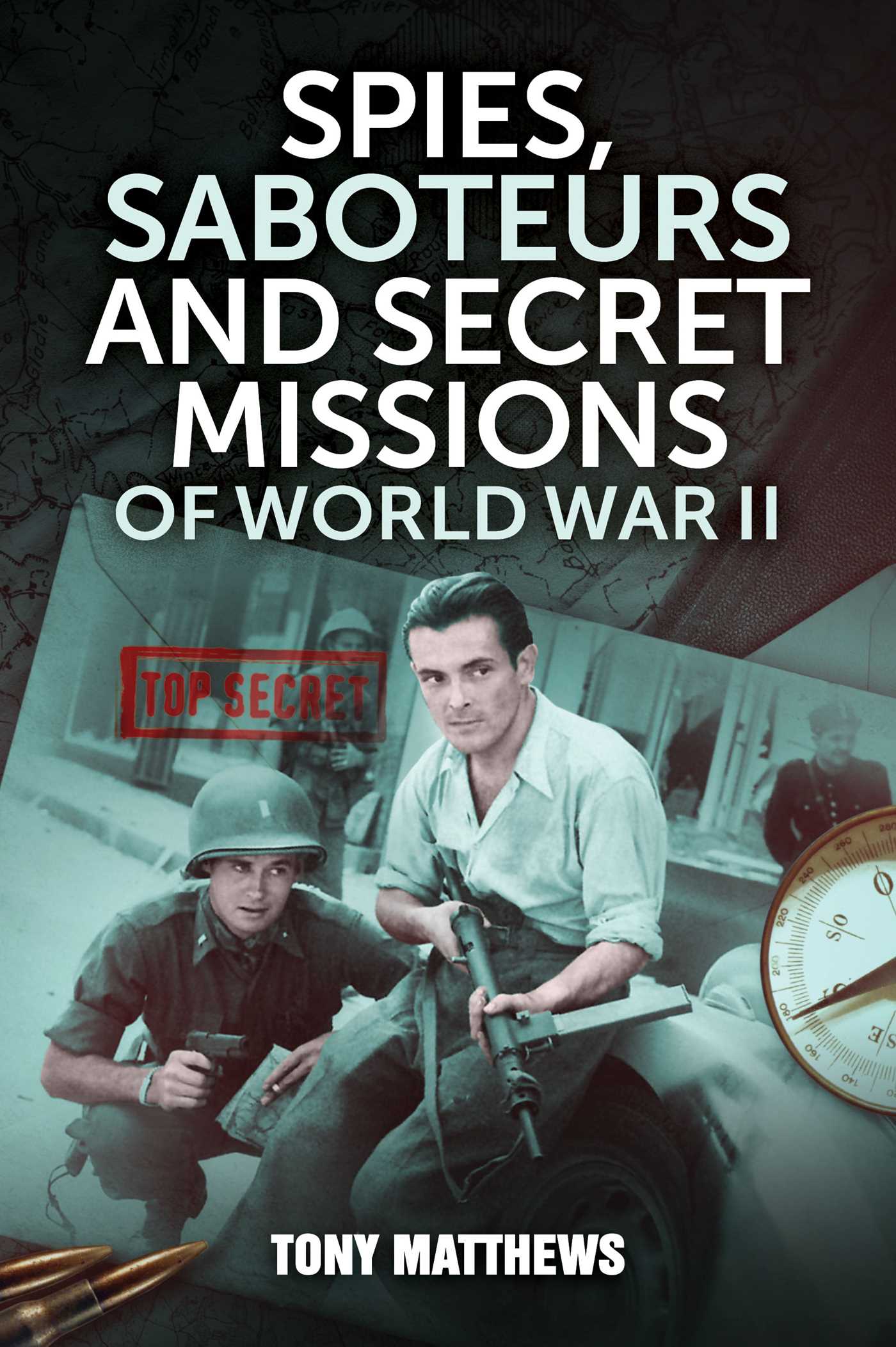 Spies, saboteurs and secret missions of World War II