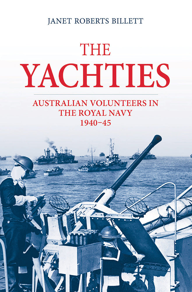 The Yachties: Australian Volunteers in the Royal Navy 1940-45