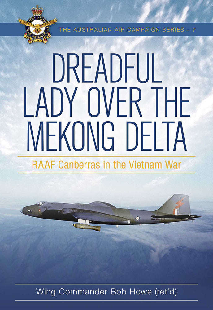 Dreadful lady over the Mekong Delta: RAAF Canberras in the Vietnam War