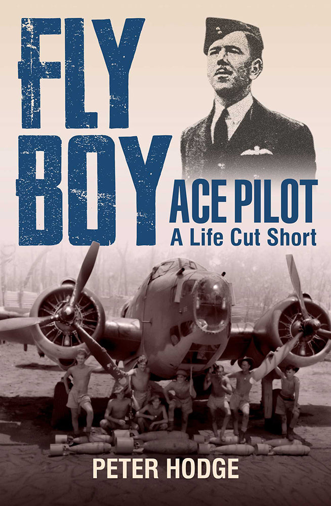 Book cover of 'Fly Boy Ace Pilot: A Life Cut Short' by Peter Hodge featuring historical images of an airplane and crew.